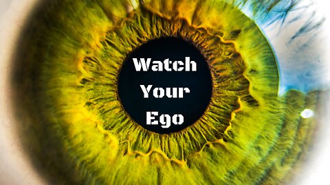 The Ego Eraser: Watch Your Ego Part 1