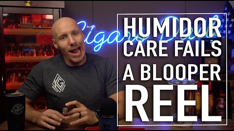Humidor Care Fails and Funny Moments: A Blooper Reel