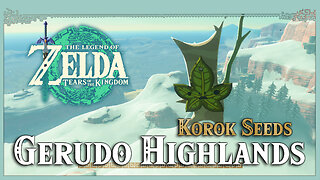 Gerudo Highlands Korok Seeds • Zelda Tears of the Kingdom TOTK