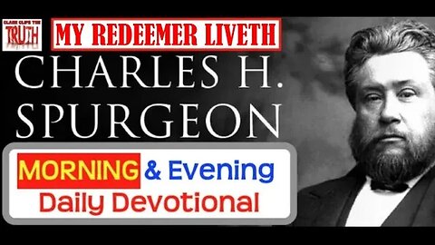 APRIL 21 AM | MY REDEEMER LIVETH | C H Spurgeon's Morning and Evening | Audio Devotional