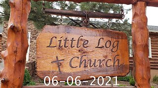 Hear What the Spirit Says to the Churches | Little Log Church, Palmer Lake | 06-06-2021