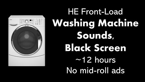 HE Front-Load Washing Machine Sounds, Black Screen 🌀⬛ • ~12 hours • No mid-roll ads