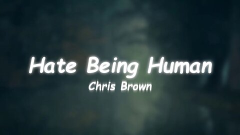 Chris Brown - Hate Being Human (Lyrics)