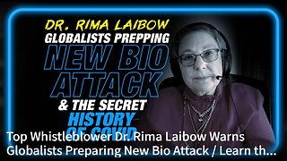 Top Whistleblower Dr. Rima Laibow Warns Globalists Preparing New Bio Attack