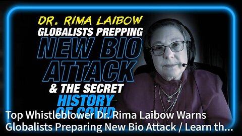 Top Whistleblower Dr. Rima Laibow Warns Globalists Preparing New Bio Attack