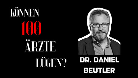Dr. Daniel Beutler - "Können 100 Ärzte lügen?"