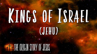 THE ORIGIN STORY OF JESUS Part 43 The Kings of Israel