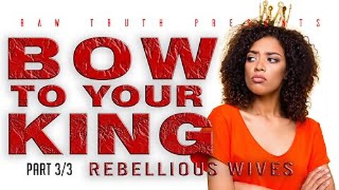 BOW TO YOUR KING_ Respect VS Disrespect - Rebellious Wives_3