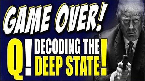 The End of Deep State. GAME OVER - Make It Viral!