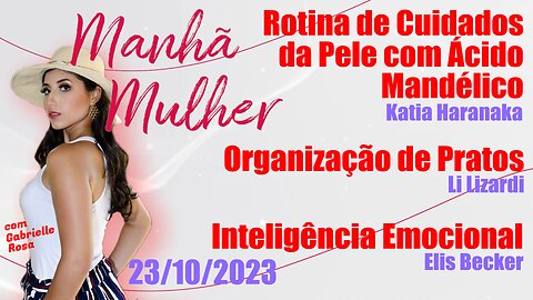 Manhã Mulher - 23/10/2023 - Edição Completa