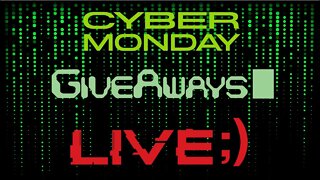 CYBER MONDAY LIVE GIVEAWAY 11PM PST