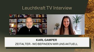 Karl Gamper | Zeitalter - Wo befinden wir uns aktuell | Leuchtkraft TV Interview