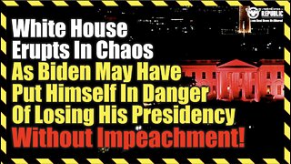 White House Erupts In Chaos As Biden May Have Just Risked Losing His Presidency Without Impeachment!