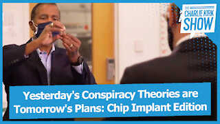 Yesterday's Conspiracy Theories are Tomorrow's Plans: Chip Implant Edition