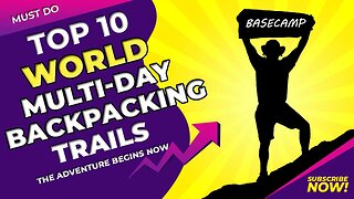 Top 10 Global Multi Day backpacking trails