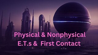 Physical & Nonphysical E.T.s & First Contact ∞The 9D Arcturian Council, by Daniel Scranton 1-25-2.