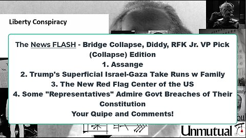 Liberty Conspiracy LIVE 3-26-24! Bridge Collapse, RFK Collapse? ASSANGE, Trump Ugly on Gaza!