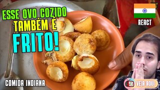 OVO COZIDO... FRITO? É ISSO MESMO? Reagindo a COMIDAS DE RUA INDIANAS | Veja Aqui Reacts