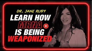 Dr. Jane Ruby: Learn How mRNA is Being Weaponized