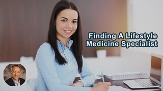 Find A Lifestyle Medicine Specialist And Listen To What They Have To Say