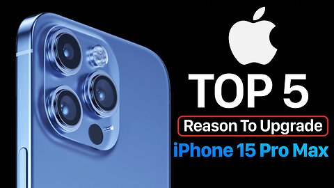iPhone 15 Pro Max - Top 5 REASONS TO UPGRADE 🔥🔥