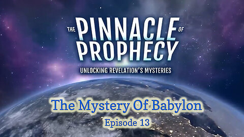 Pinnacle Of Prophecy - Ep13 - The Mystery of Babylon by Doug Batchelor