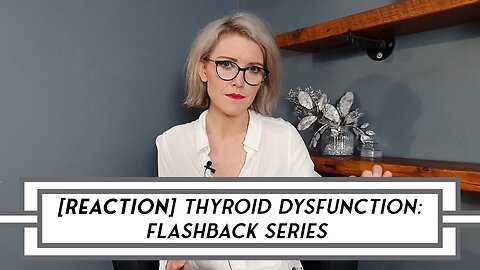 [EXTRACT] Thyroid Dysfunction: Video Flashback Series #perfectionism - No. 16