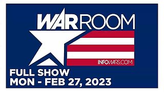 WAR ROOM FULL SHOW 02_27_23 Monday