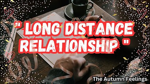 Long Distance Relationship Message | Long Distance Relationship | The Autumn Feelings | Love Video