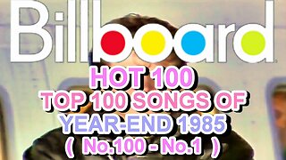 1985 - Billboard Hot 100 Year-End Top 100 Singles of 1985