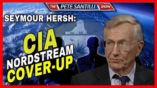 Seymour Hersh: CIA Planted Nord Stream Cover-Up Story