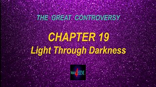 The Great Controversy - CHAPTER 19 - Light Through Darkness