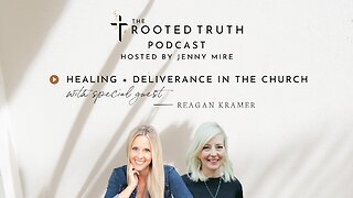 Healing + Deliverance in the Church with Reagan Kramer