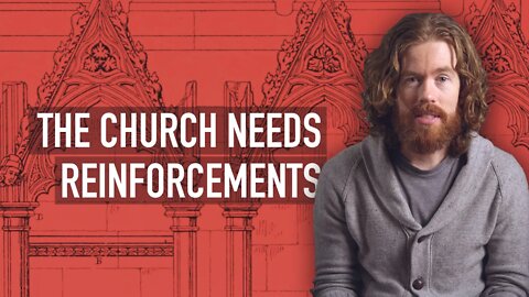 The Church Needs Reinforcements