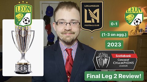 RSR5: LAFC 0-1 Club León 2023 CONCACAF Champions League Final Leg 2 Review!