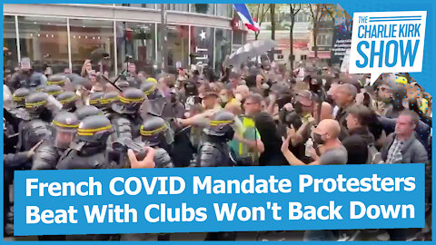 French COVID Mandate Protesters Beat With Clubs Won't Back Down