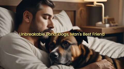 Unbreakable Bond: Dogs, Man's Best Friend