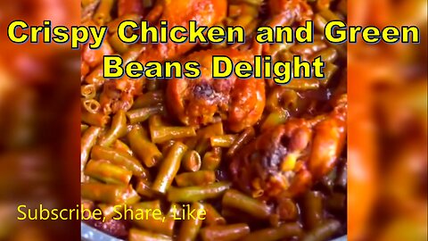 Crispy Chicken and Green Beans Delight-خوراک مرغ ولوبیاسبز #greenbeans #healthyeating #easycooking