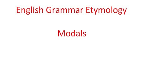 English Grammar Etymology Modal