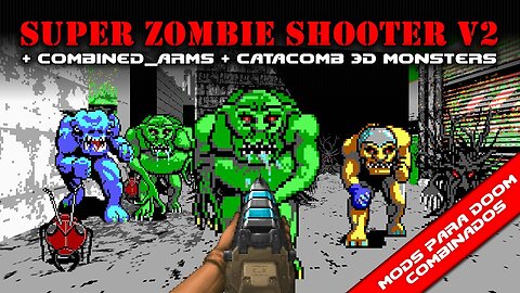 Super Zombie Shooter V2 + Catacomb 3D Monsters for Doom + Combined_Arms [Mods para Doom Combinados]