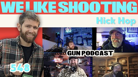 Hick Hop - We Like Shooting 548 (Gun Podcast)