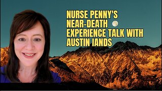 Nurse Penny's Near-death experience talk with Austin IANDS