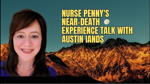 Nurse Penny's Near-death experience talk with Austin IANDS