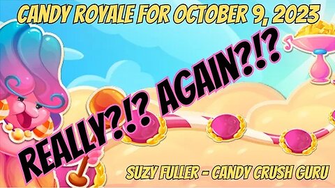 Fool me once, shame on you. Fool me twice...My continuing struggles with King and Candy Royale!