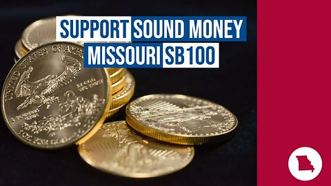 The 2023 Race to Sound Money - Missouri Silver and Gold bill (SB100) update