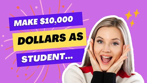 Do THIS to Make $10,000 as a Student