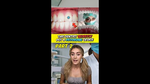 Dentist Puts Recording Device in Patients Tooth… Part 2