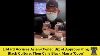Libtard Accuses Asian-Owned Biz of Appropriating Black Culture, Then Calls Black Man a 'Coon'