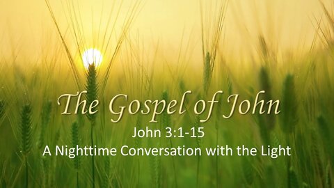 John 3:1-15 A Nighttime Conversation With The Light