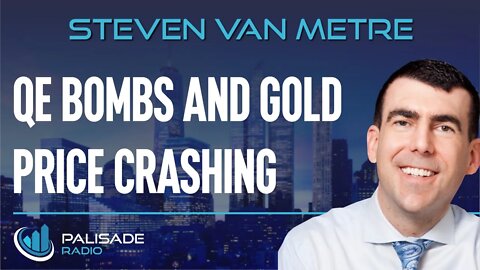 Steven Van Metre: QE Bombs And Gold Price Crashing